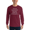 "Let me recommend the best medicine in the world..." Long Sleeve Shirt