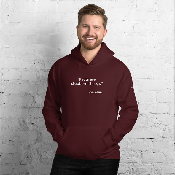 Facts are stubborn things...Unisex Hoodie