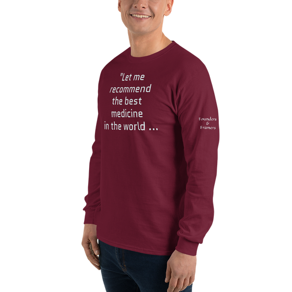 "Let me recommend the best medicine in the world..." Long Sleeve Shirt