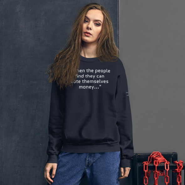 Ben Had It RIght...Unisex Sweatshirt