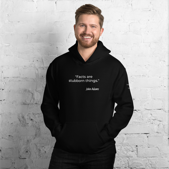 Facts are stubborn things...Unisex Hoodie