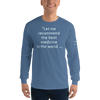 "Let me recommend the best medicine in the world..." Long Sleeve Shirt