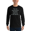 "Let me recommend the best medicine in the world..." Long Sleeve Shirt