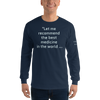 "Let me recommend the best medicine in the world..." Long Sleeve Shirt