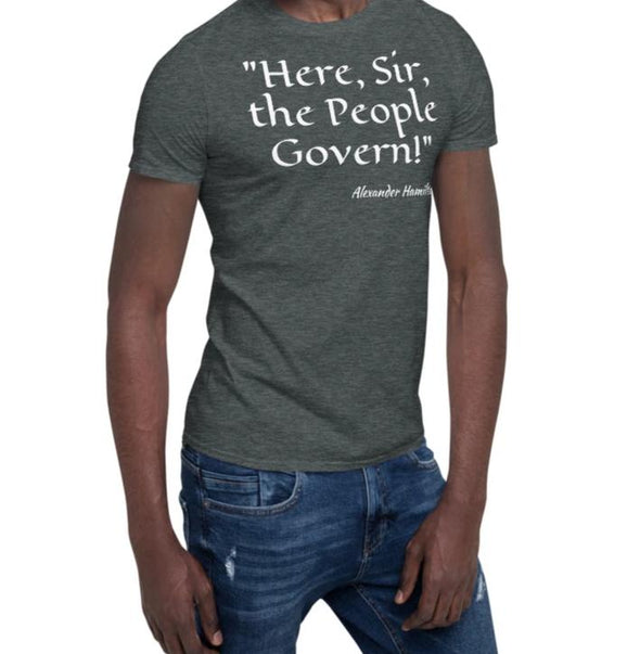 "Here, Sir, the People Govern!" Short-Sleeve Unisex T-Shirt