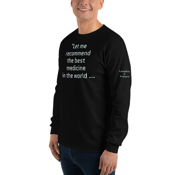 "Let me recommend the best medicine in the world..." Long Sleeve Shirt