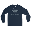 "Let me recommend the best medicine in the world..." Long Sleeve Shirt