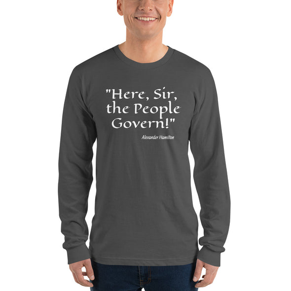 "Here, Sir, the People Govern!" Long Sleeve