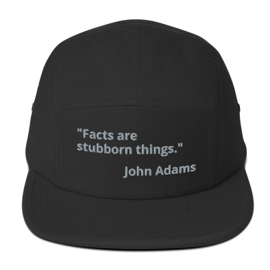 Facts Are Stubborn Things ... Five Panel Cap