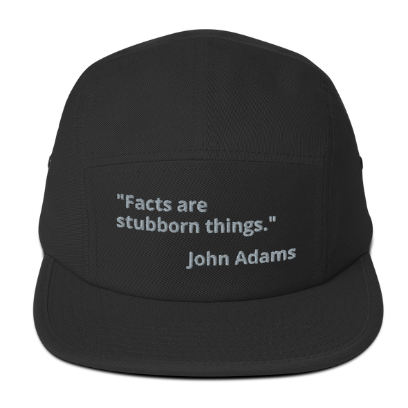 Facts Are Stubborn Things ... Five Panel Cap