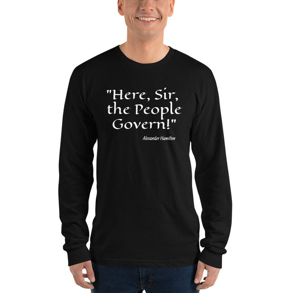 "Here, Sir, the People Govern!" Long Sleeve