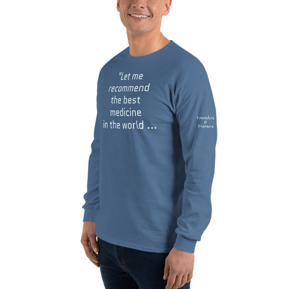 "Let me recommend the best medicine in the world..." Long Sleeve Shirt