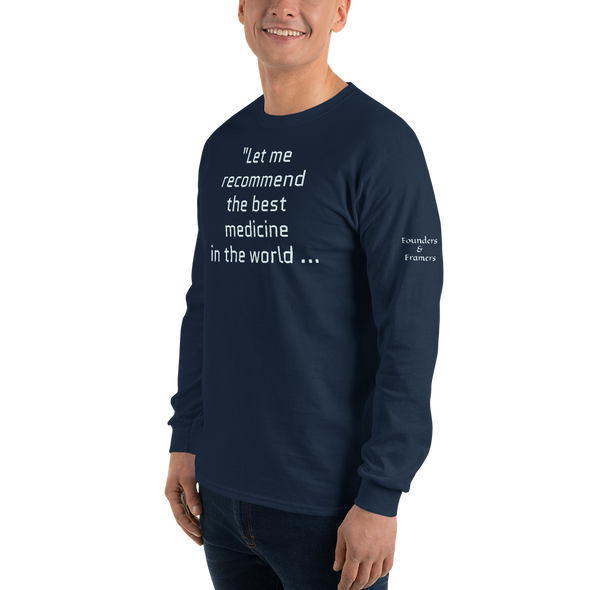 "Let me recommend the best medicine in the world..." Long Sleeve Shirt