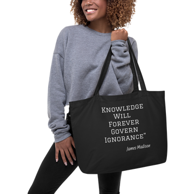 "Knowledge Will Forever Govern Ignorance" ... Large organic tote bag