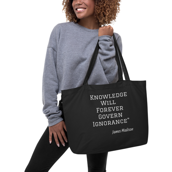 "Knowledge Will Forever Govern Ignorance" ... Large organic tote bag